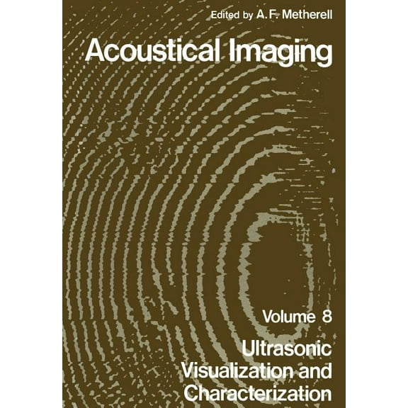 Acoustical Imaging Acoustical Imaging: Ultrasonic Visualization and Characterization, Book 8, (Paperback)