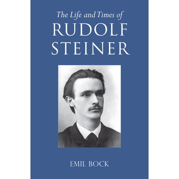 The Life and Times of Rudolf Steiner (Paperback)