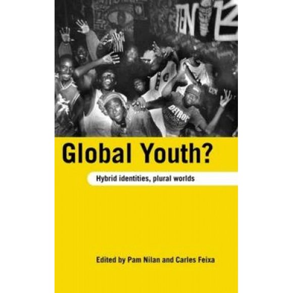 Jeunesse Globale?: Identités Hybrides, Mondes Pluraux