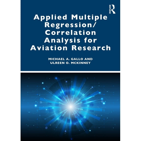 Applied Multiple Regression/Correlation Analysis for Aviation Research, (Paperback)