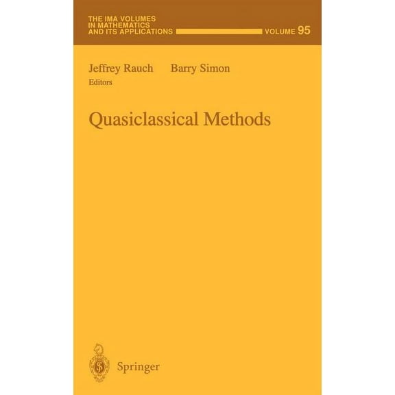 IMA Volumes in Mathematics and Its Appli Quasiclassical Methods, Book 95, (Hardcover)
