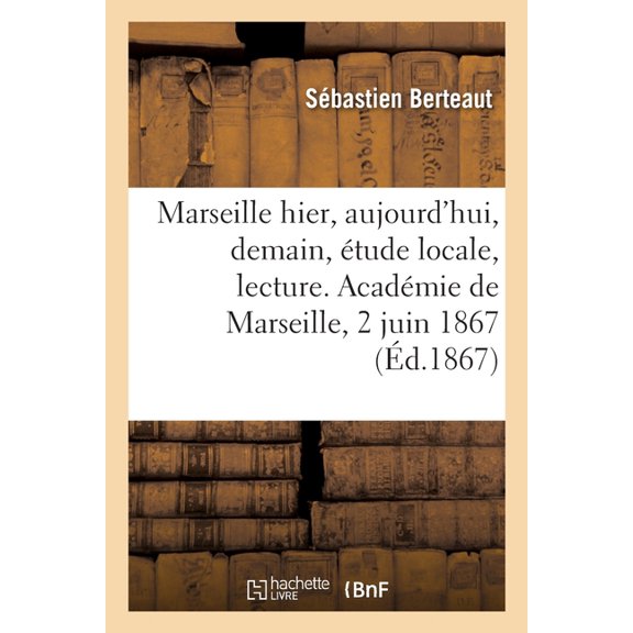 Marseille d'hier, d'aujourd'hui, de demain, étude locale, lecture (Paperback)