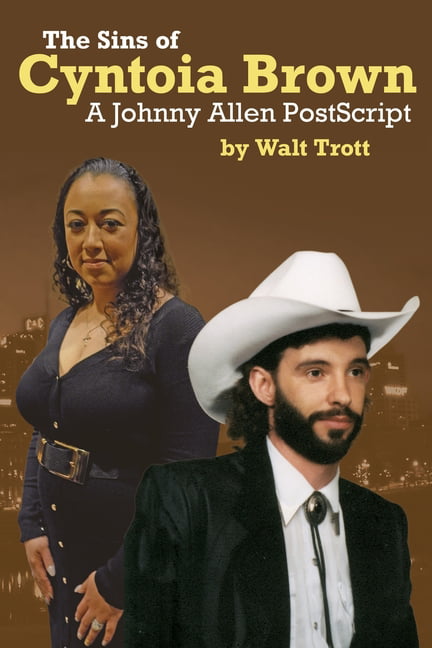 Jony Sins Hot Sex School Video - The Sins Of Cyntoia Brown : : A Johnny Allen PostScript (Paperback) -  Walmart.com