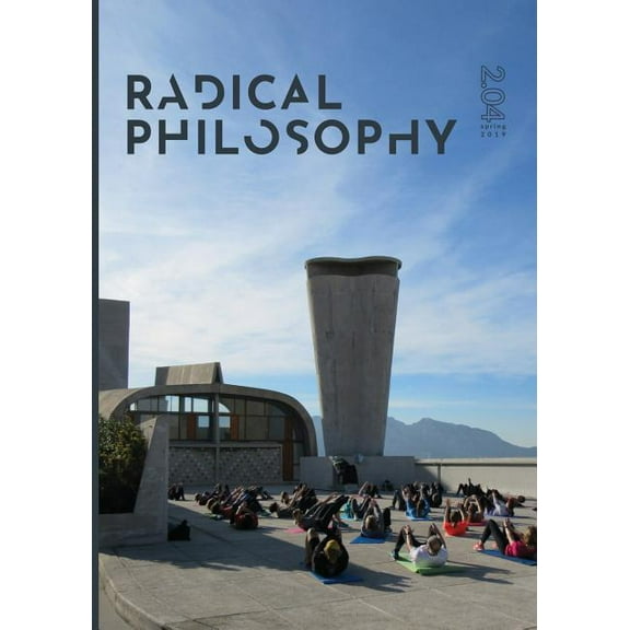 Radical Philosophy: Radical Philosophy 2.04 / Spring 2019 (Paperback)