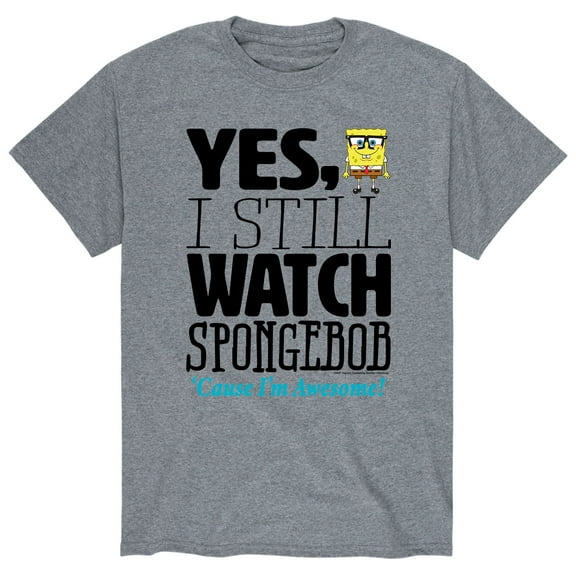 SpongeBob SquarePants - Yes, I Still Watch SpongeBob - Men's Short Sleeve Graphic T-Shirt