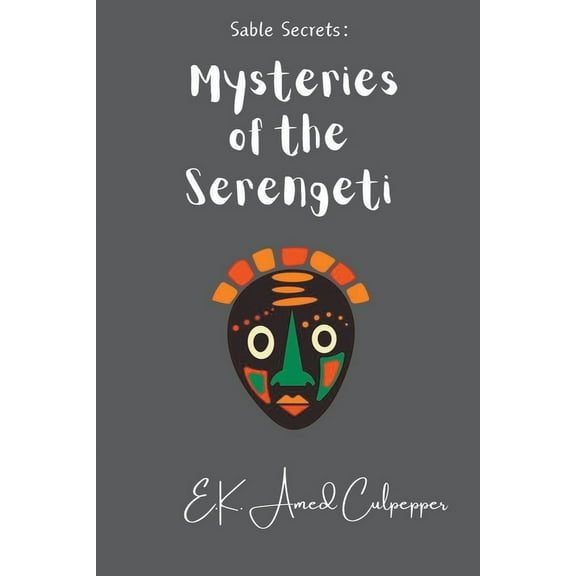 Sable Secrets Mysteries of the Serengeti, Book 1, (Paperback)