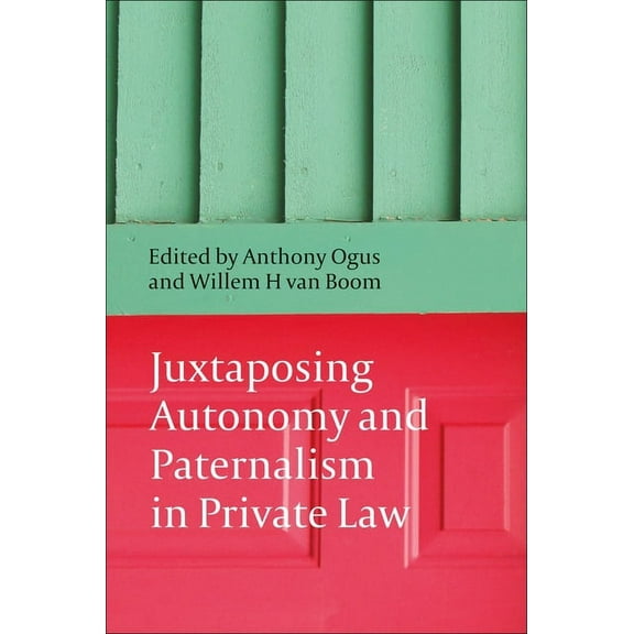 Juxtaposing Autonomy and Paternalism in Private Law, (Paperback)
