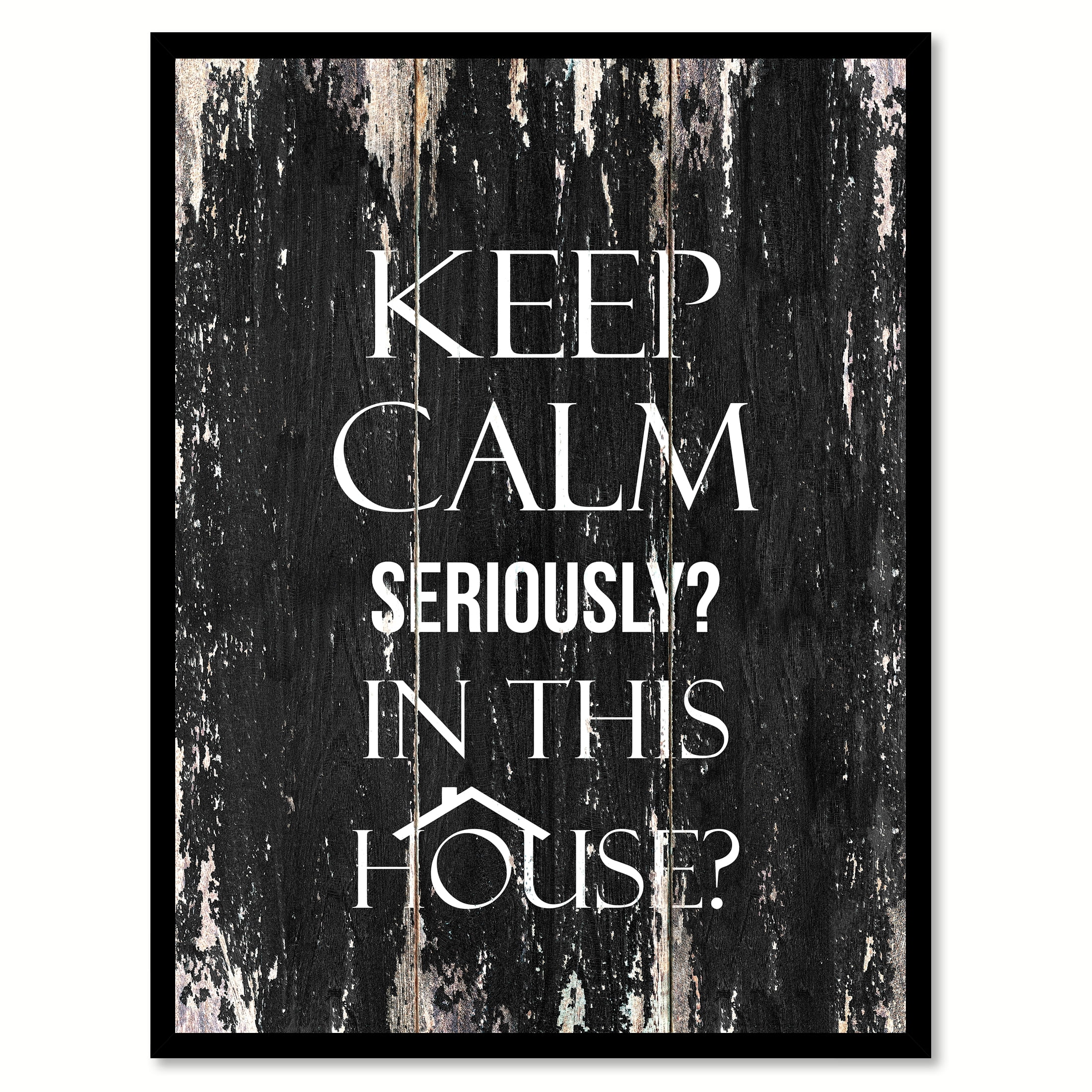 Keep Calm Seriously In This House Motivation E Saying Black Keep Calm Seriously In This House Motivation E Saying Black Canvas Print Picture Frame Home Decor Wall Art Gift Ideas 13 X 17 Com