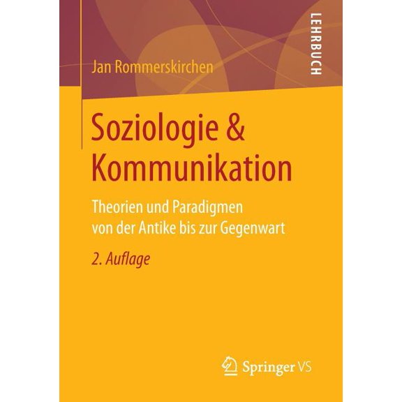 Soziologie & Kommunikation: Theorien Und Paradigmen Von Der Antike Bis Zur Gegenwart, (Paperback)