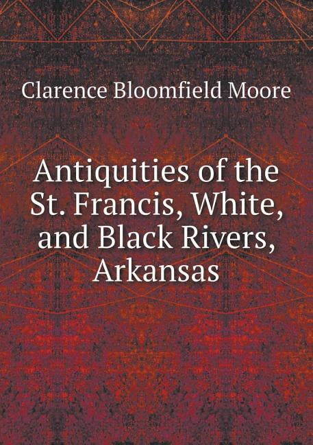 Antiquities of the St. Francis, White, and Black Rivers, Arkansas (Paperback)