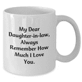 thumbnail image 2 of Funny Daughter-in-law Gifts for Her, White Coffee Mug with Inspirational Quote - 'My Dear Daughter-in-law, Always Remember How Much I Love You.' from Mom, Perfect for Graduation, 2 of 4