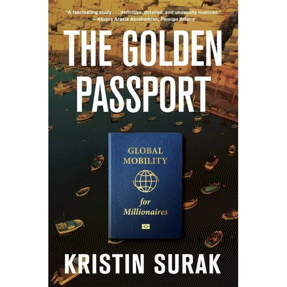 The Golden Passport: Global Mobility for Millionaires, (Paperback)