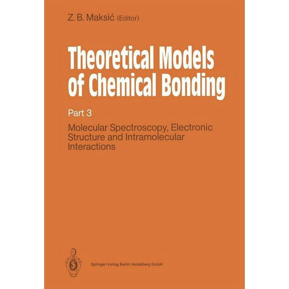 Theoretical Models of Chemical Bonding: Part 3: Molecular Spectroscopy, Electronic Structure and Intramolecular Interact, (Paperback)