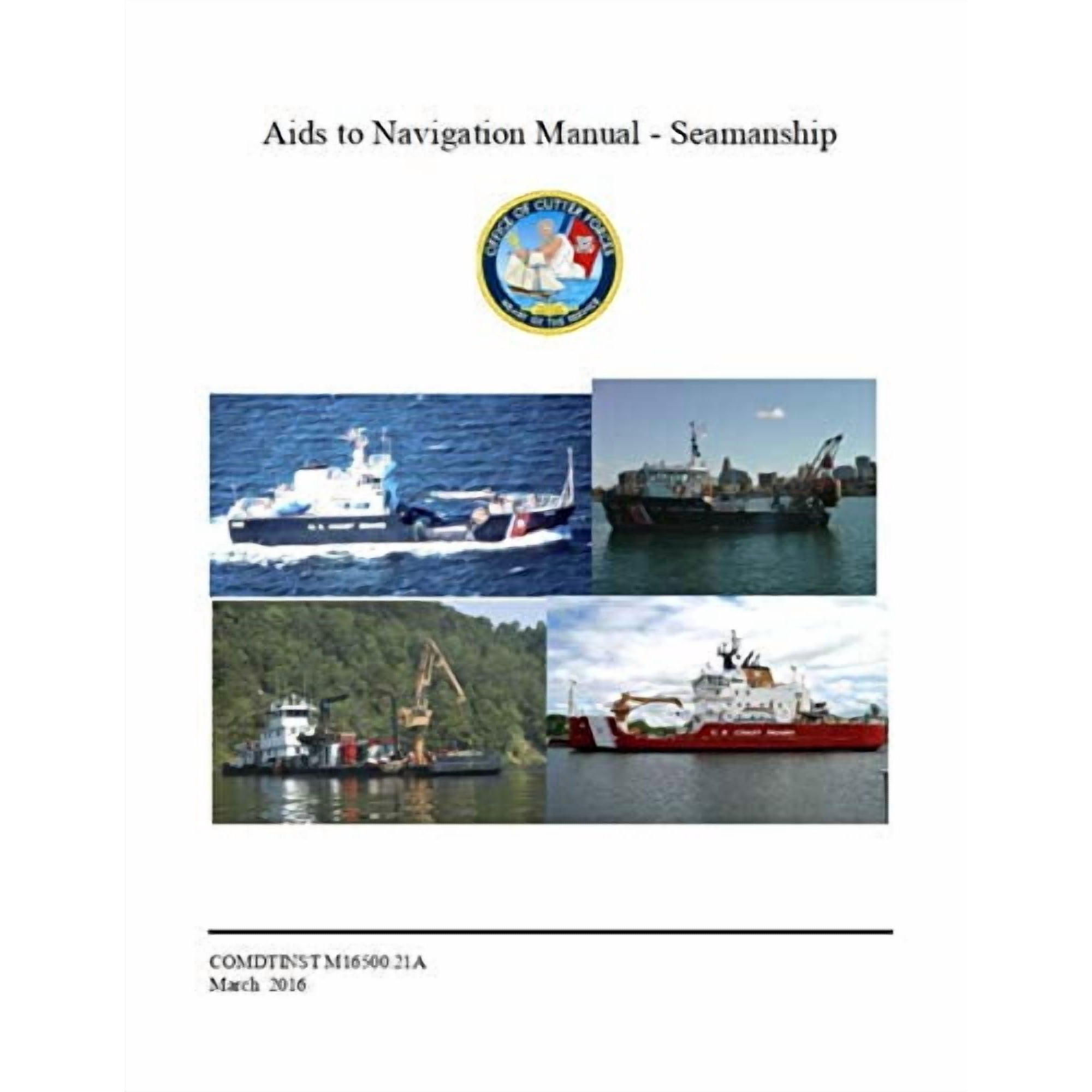 Aids to Navigation Manual Seamanship: COMDTINST M16500.21A Mar 11 2016 Paperback 1075080800 9781075080807 Coast Guard