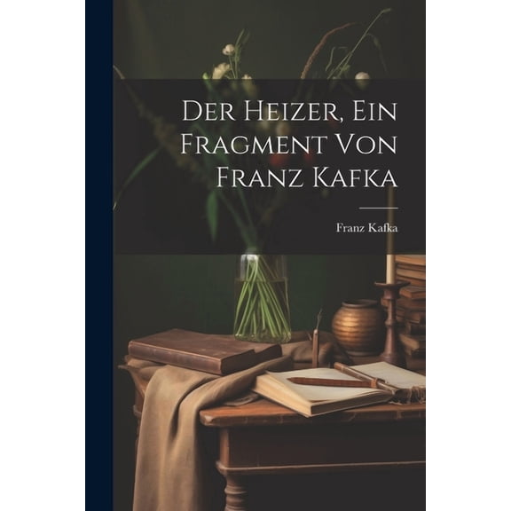Der Heizer, ein Fragment von Franz Kafka (Paperback)