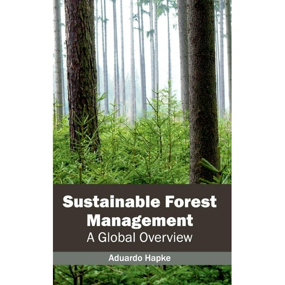 Sustainable Forest Management: A Global Overview, (Hardcover)