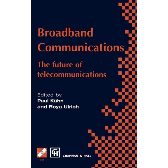 IFIP Advances in Information and Communi Broadband Communications: The Future of Telecommunications, (Hardcover)