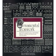 Ornamental Ironwork: An Illustrated Guide to Its Design, History and Use in American Architecture [Paperback - Used]