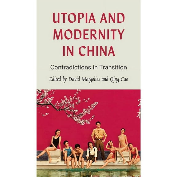Utopia and Modernity in China : Contradictions in Transition (Hardcover)