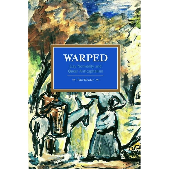 Historical Materialism Warped: Gay Normality and Queer Anti-Capitalism, (Paperback)