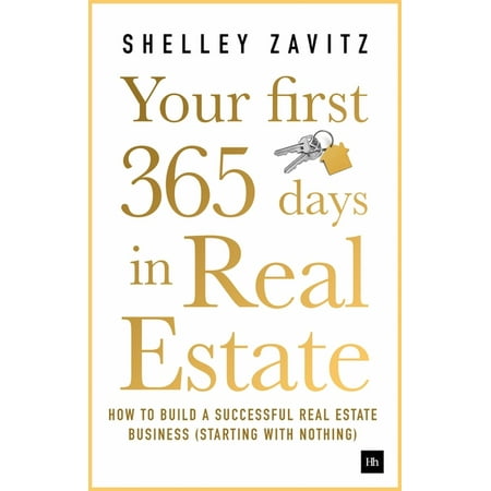 Your First 365 Days in Real Estate : How to Build a Successful Real Estate Business (Starting with Nothing) (Paperback)