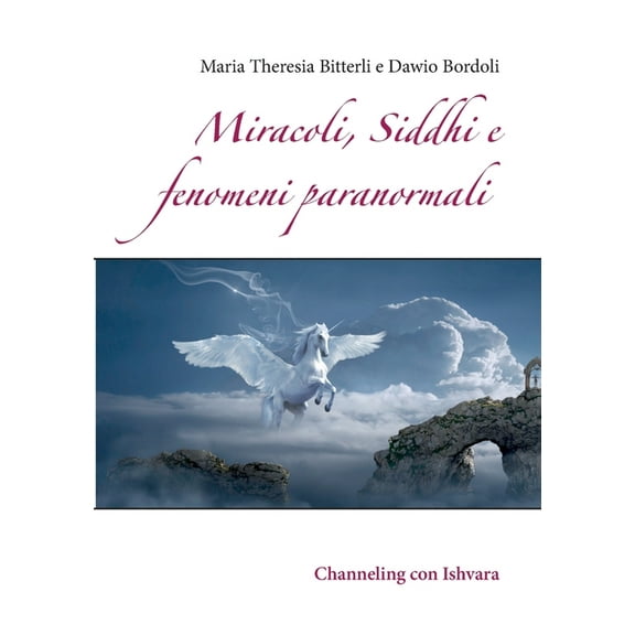 Miracoli, Siddhi e fenomeni paranormali: Channeling con Ishvara, (Paperback)