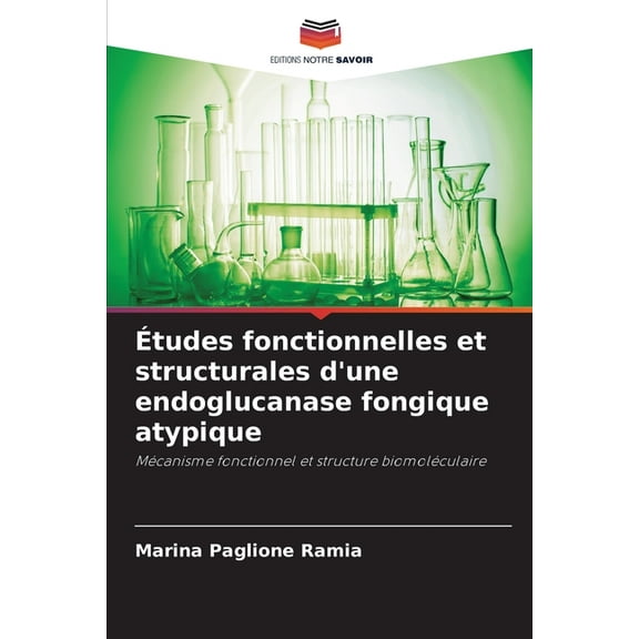 Ãtudes fonctionnelles et structurales d'une endoglucanase fongique atypique, (Paperback)
