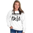 thumbnail image 3 of Always Do Your Best Inspirational Women Crewneck Sweatshirt Brisco Brands M, 3 of 5