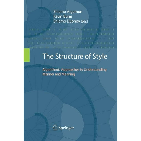 The Structure of Style: Algorithmic Approaches to Understanding Manner and Meaning, (Paperback)