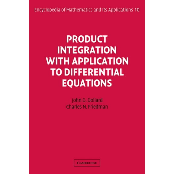 Encyclopedia of Mathematics and Its Appl Product Integration with Application to Differential Equations, Book 10, (Hardcover)