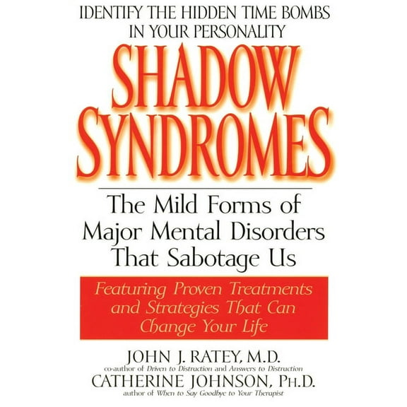 Shadow Syndromes: The Mild Forms of Major Mental Disorders That Sabotage Us, (Paperback)