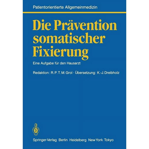 Die PrÃ¤vention Somatischer Fixierung: Eine Aufgabe FÃ¼r Den Hausarzt, (Paperback)