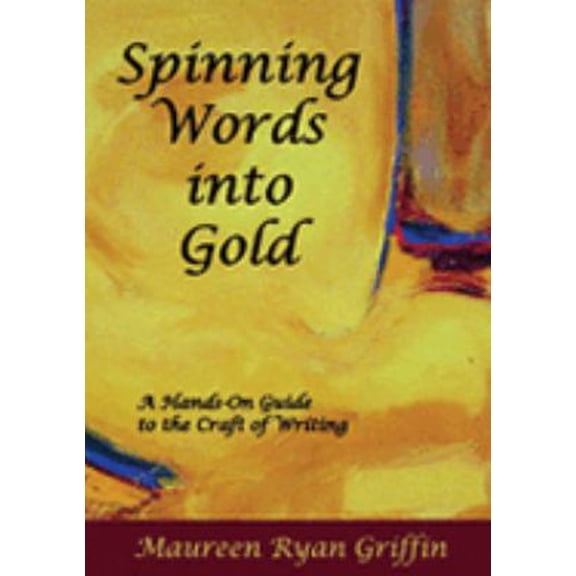 Pre-Owned Spinning Words into Gold: A Hands-on Guide to the Craft of Writing, 9781599480220, 1599480220, Paperback,