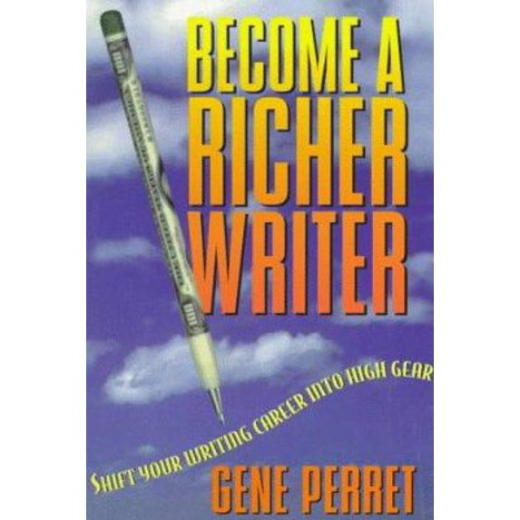 Pre-Owned Become a Richer Writer: Shift Your Writing Career into High Gear (Paperback) 1888688017 9781888688016