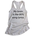 thumbnail image 1 of My Brain Is Like 80% Song Lyrics Tank Top, Ladies Racerback Tank Top, Funny Music Lover Tank, Silver Gray, Medium, 1 of 3