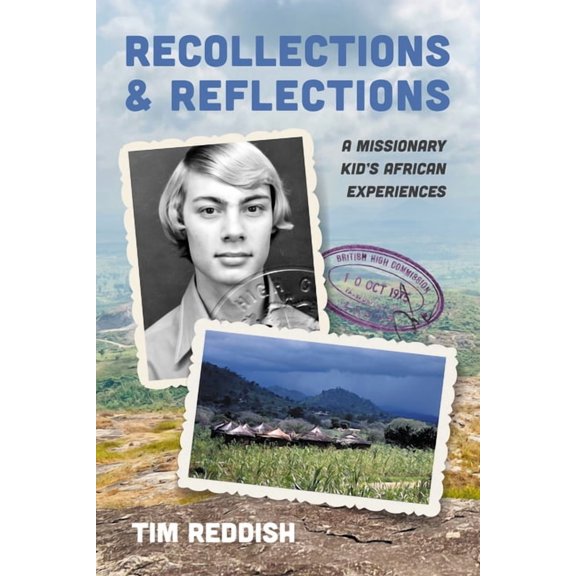 Recollections and Reflections: A Missionary Kid's African Experiences, (Paperback)