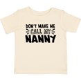 thumbnail image 3 of Inktastic Don't Make Me Call My Nanny Boys or Girls Baby T-Shirt, 3 of 5