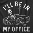 thumbnail image 2 of Mens Ill Be In My Office T Shirt Funny Dead Skeleton Coffin Joke Tee for Guys Graphic Tees, 2 of 9