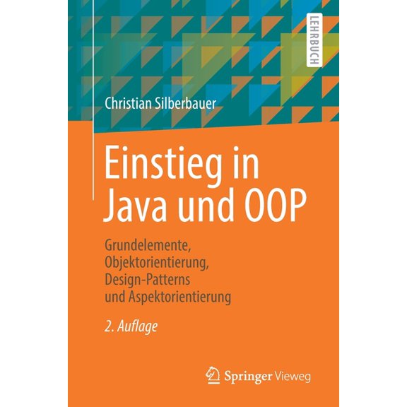 Einstieg in Java Und Oop: Grundelemente, Objektorientierung, Design-Patterns Und Aspektorientierung, (Paperback)