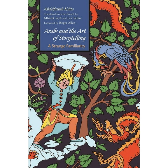 Middle East Literature in Translation Arabs and the Art of Storytelling: A Strange Familiarity, (Paperback)