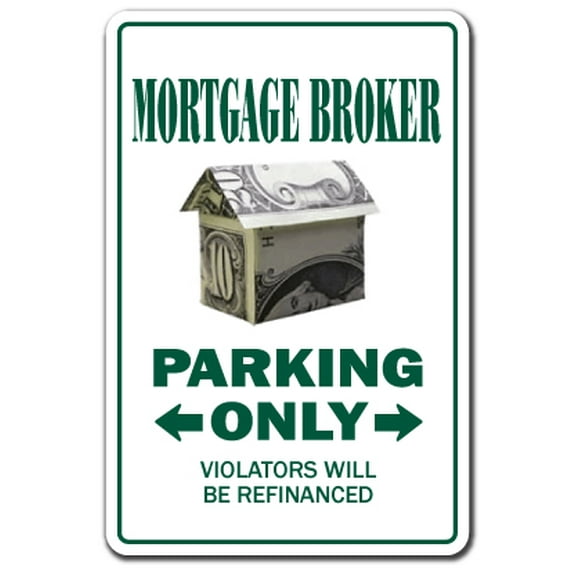 Mortgage Broker Novelty Aluminum Sign | Indoor/Outdoor | Funny Home Décor for Garages, Living Rooms, Bedroom, Offices | SignMission Parking Bank Loan Gag Funny Gift Banker Real Estate