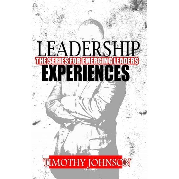 Leadership Experiences: The Series for Emerging Leaders, (Paperback)