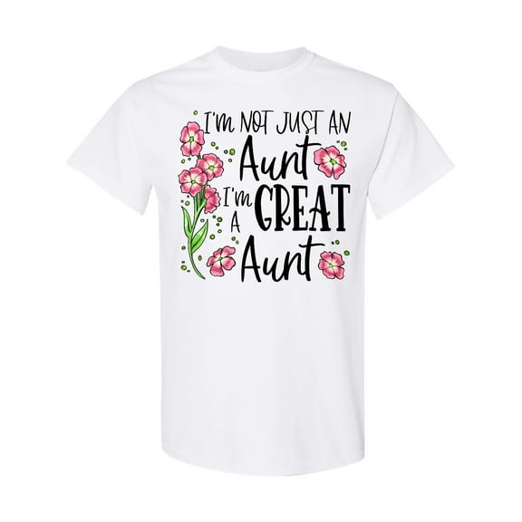 Inktastic I'm Not Just an Aunt, I'm a Great Aunt Flowers T-Shirt