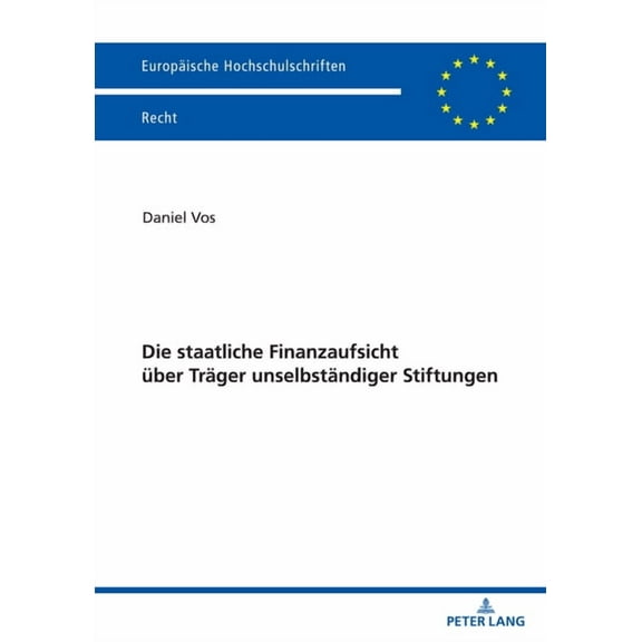 Europäische Hochschulschriften Recht: Die staatliche Finanzaufsicht ueber Traeger unselbstaendiger Stiftungen (Paperback)