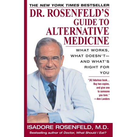 Dr. Rosenfeld's Guide to Alternative Medicine: What Works, What Doesn'T-And What's Right for You
