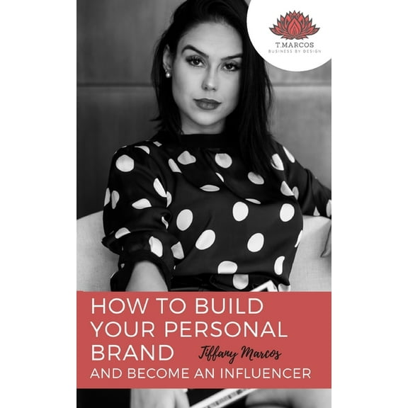 How to Build Your Personal Brand and Become an Influencer: An Essential Guide to Designing Your Social Entrepreneur Media Platforms to Create Your Brand Identity (Paperback)