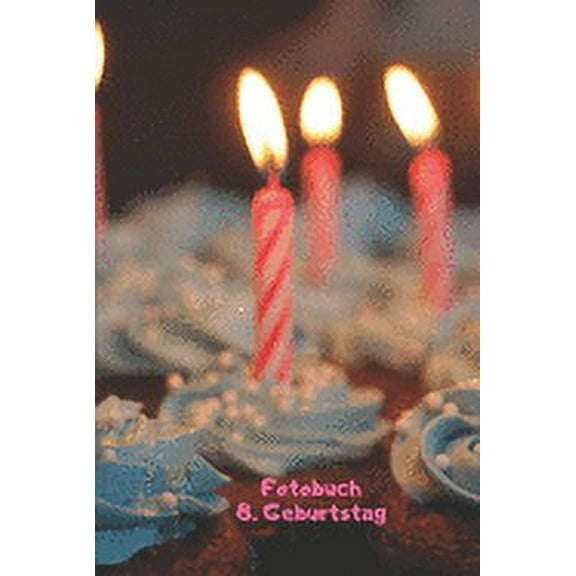 Fotobuch: 8. Geburtstag: Zum Einkleben von geschossenen Fotos Ihres Babys bzw. Kindes bei der Geburtstagsfeier (Paperback)