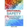 thumbnail image 1 of Pre-Owned Emotional Safety: Honoring Yourself While Creating Trust and Presence to Experience Meaningful Relationships (Paperback) 099925751X 9780999257517, 1 of 1