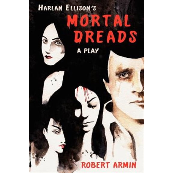 Pre-Owned Harlan Ellison's Mortal Dreads: A Play (Paperback) by Harlan Ellison, Robert Armin