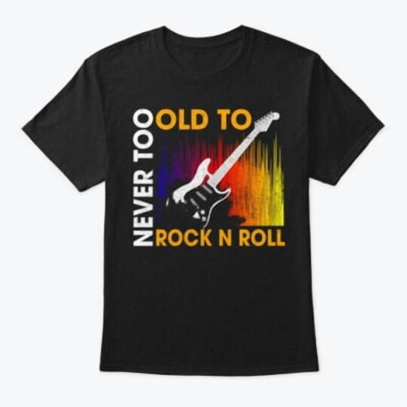 Velto Never Too Old To rocks N Roll T-Shirt Made in the USA All Size S-5XL